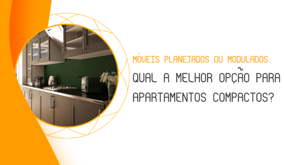 Móveis planejados ou modulados: qual a melhor opção para apartamentos compactos?